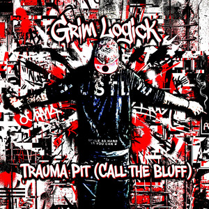 Trauma Pit (Call The Bluff) by Grim Logick