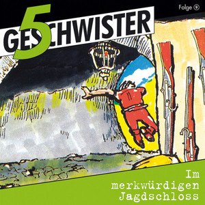 Im merkwürdigen Jagdschloss (5 Geschwister 9) [Kinder-Hörspiel]