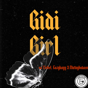 Gidi Girl by 98'Ciebel, Eazykayy, Mutaybadass