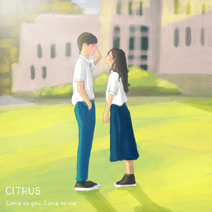 Citrus - Come to You, Come to Me (feat. 배성수 & 고결)