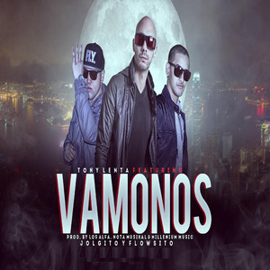 Vamonos (feat. Flowsito & Jolgito) by Tony Lenta, Flowsito, Jolgito