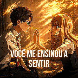 Você Me Ensinou A Sentir (Your Lie in April) by Fan Animes
