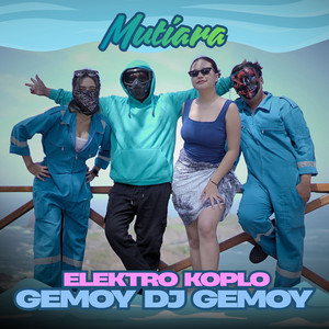 Mutiara by Elektro Koplo, Gemoy DJ Gemoy