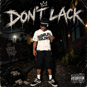 Dont Lack by Bron Paid