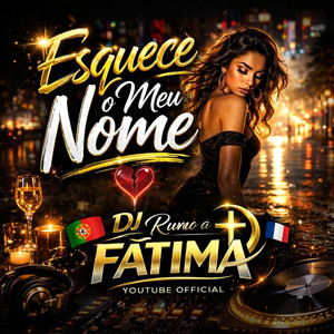 DJ-RUMOAFATIMA - ESQUEÇE O MEU NOME