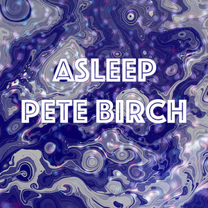 Asleep by Pete Birch
