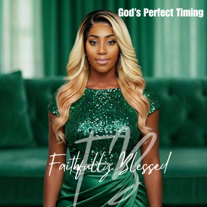 God's Perfect Timing by Faithfully Blessed