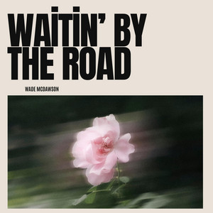 Waitin’ by the Road by Wade Mcdawson