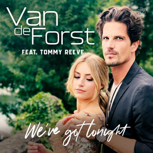 We’ve Got Tonight by Van de Forst, Tommy Reeve