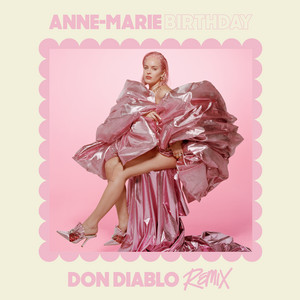 Birthday - Don Diablo Remix by Anne-Marie, Don Diablo
