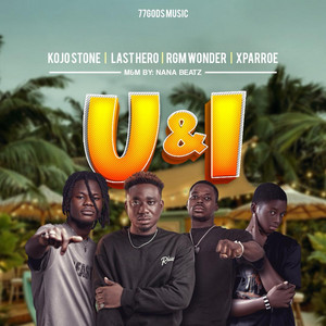 Kojo Stone - U & I (feat. Last Hero, RGM Wonder Boay & Xparroe)