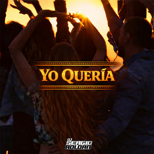 Yo Quería by Dj Sergio Roldan