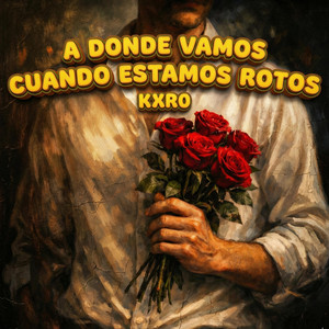 A donde vamos cuando estamos rotos by KXR0