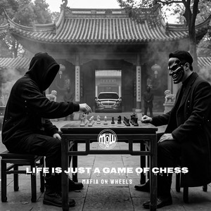 LIFE IS JUST A GAME OF CHESS | BACK TO CHINA (MOW) by MAFIA ON WHEELS