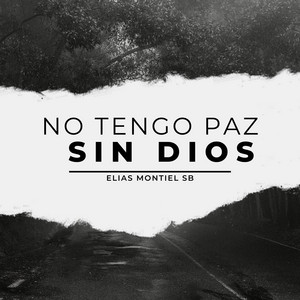 NO TENGO PAZ SIN DIOS by ELIAS MONTIEL SB