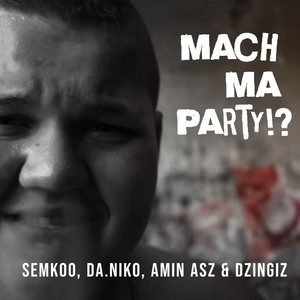 Semkoo, Dzingiz & Amin ASZ - Mach Ma Party!? (feat. Daniko) [Ottakringer Straße]