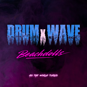 As The World Turns by DRUMxWAVE, Beachdolls