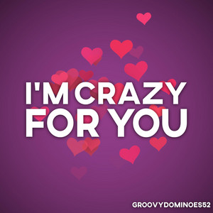 I'm crazy for you