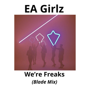 We're Freaks - Blade Mix by EA Girlz