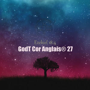 Ezekiel 18:4 by GodT Cor Anglais® 27