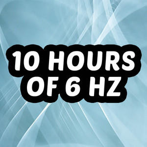 10 Hours of 6 Hz: Relief Stress