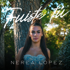 Fuiste Tú by Nerea López
