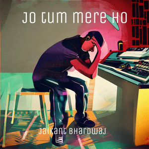 Jo tum mere ho by Jaikant bhardwaj