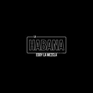 La Habana by Eddy La Mezcla