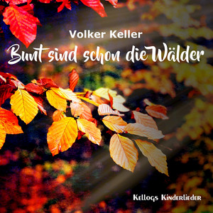 Bunt Sind Schon Die Wälder by Volker Keller, Kellogs Kinderlieder
