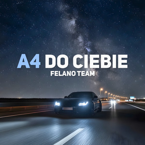 A4 Do Ciebie by Felano Team