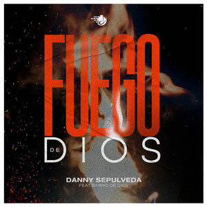 Fuego De Dios by Danny Sepulveda, Familia Barro de Dios