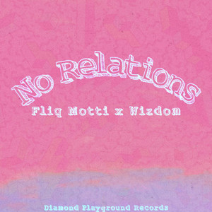 No Relations by Fliq Motti, Wizdom