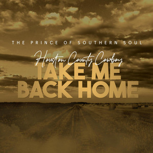 Houston County Cowboy - Take Me Back Home