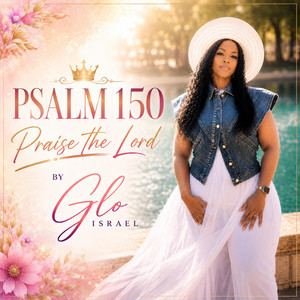 Psalm 150 (Praise the Lord) by Glo Israel