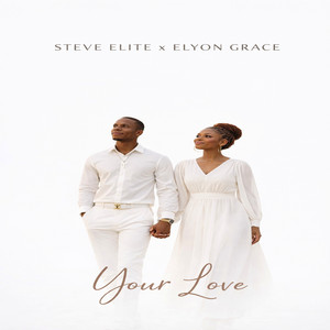 Your Love 1 by Steve Elite, Elyon Grace
