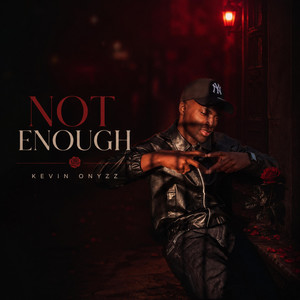 Not Enough by Kevin Onyzz