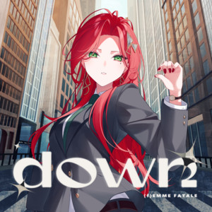 down by ファム・ファタル