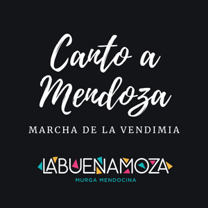 La buena Moza - Canto a Mendoza - Marcha de la Vendimia