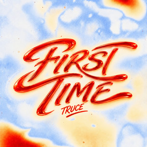 First Time by TRUCE