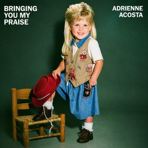 Bringing You My Praise by Adrienne Acosta
