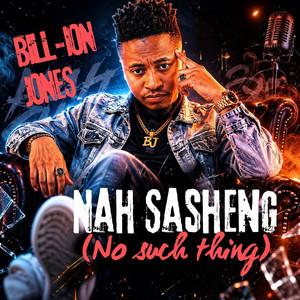 Nah Sasheng (No Such Thing) by Bill-Ion Jones