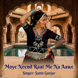 Moye Neend Raat Me Na Aawe by Satto Gurjar