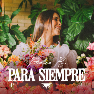 Paulina B - Para Siempre