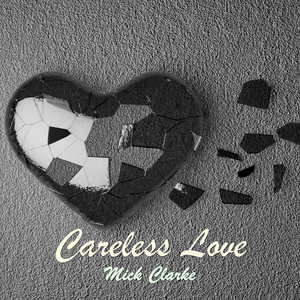 Careless Love by Mick Clarke