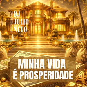 Minha Vida é Prosperidade by DJ Júlio Neto