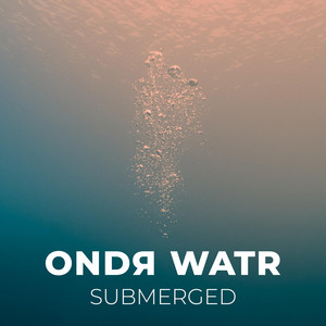 Submerged by ONDR WATR
