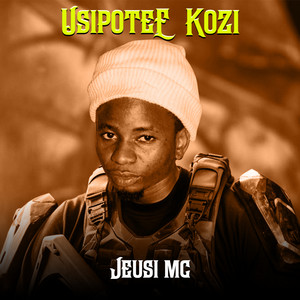 Jeusi mc - Usipotee Kozi