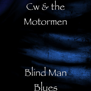Blind Man Blues by CW & the Motormen