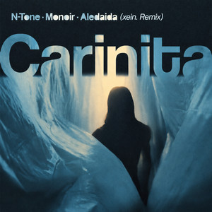 Carinita - Xein. Remix by N-Tone, Monoir, Aledaida, xein.