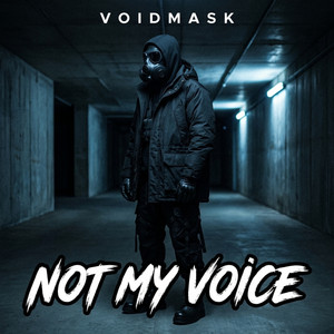 Not My Voice by VOIDMASK